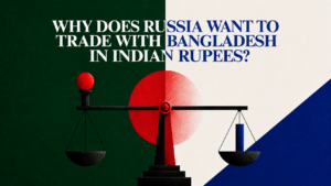 Why Does Russia Want to Trade With Bangladesh in Indian Rupees?